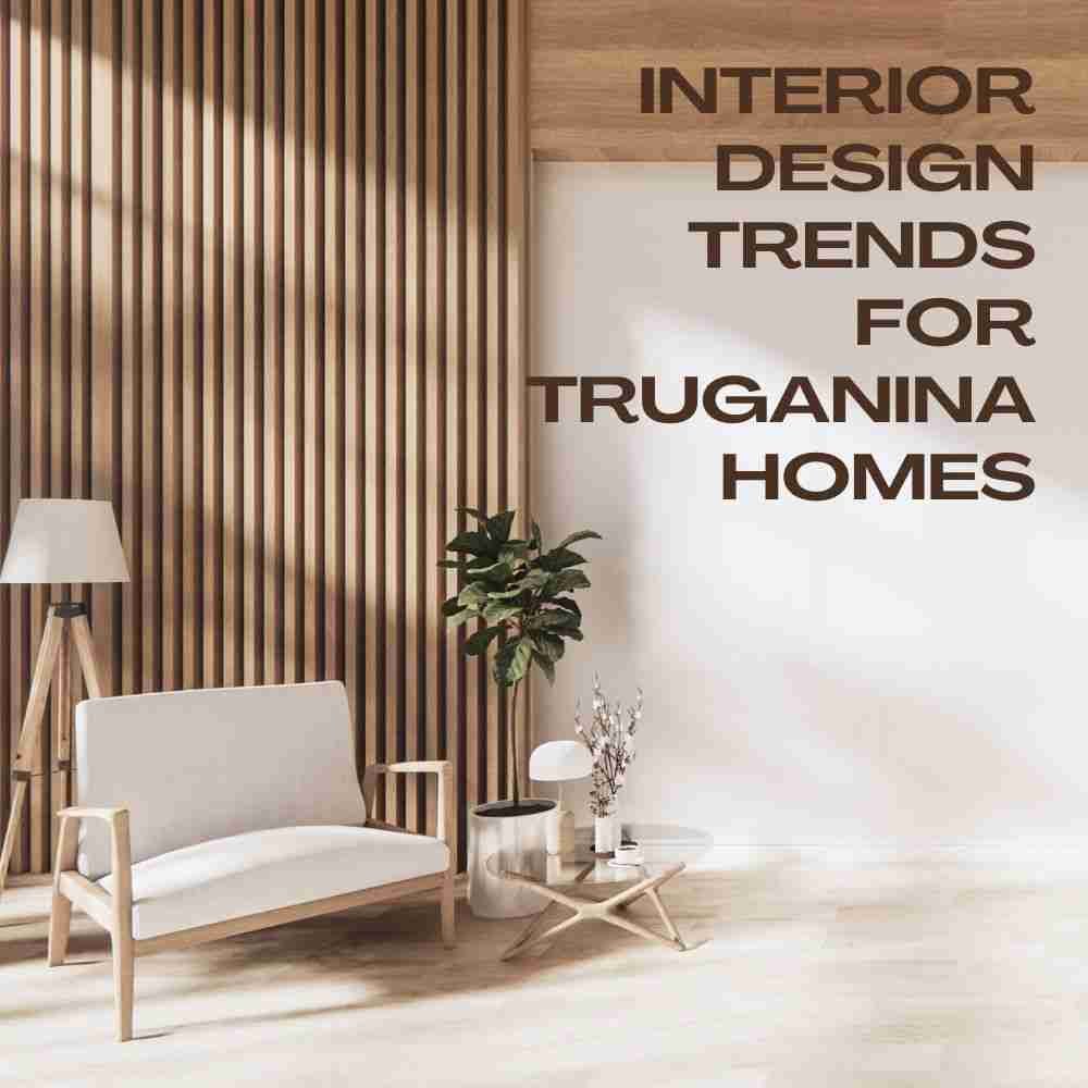 Interior Design Trends for Truganina Homes
