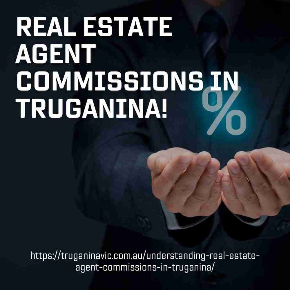 Understanding Real Estate Agent Commissions in Truganina